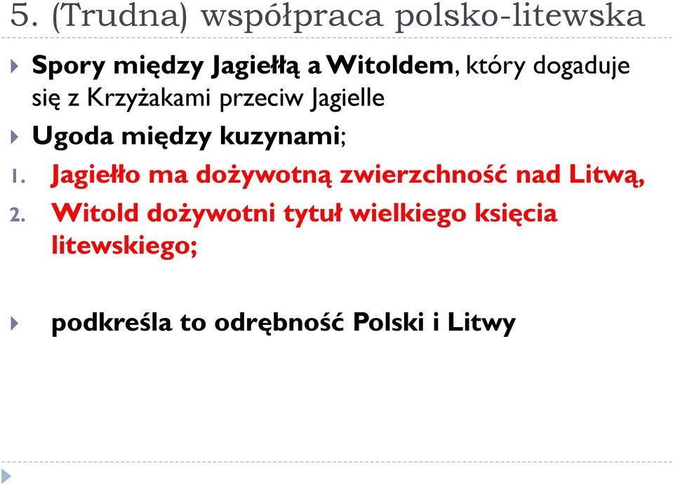 kuzynami; 1. Jagiełło ma dożywotną zwierzchność nad Litwą, 2.