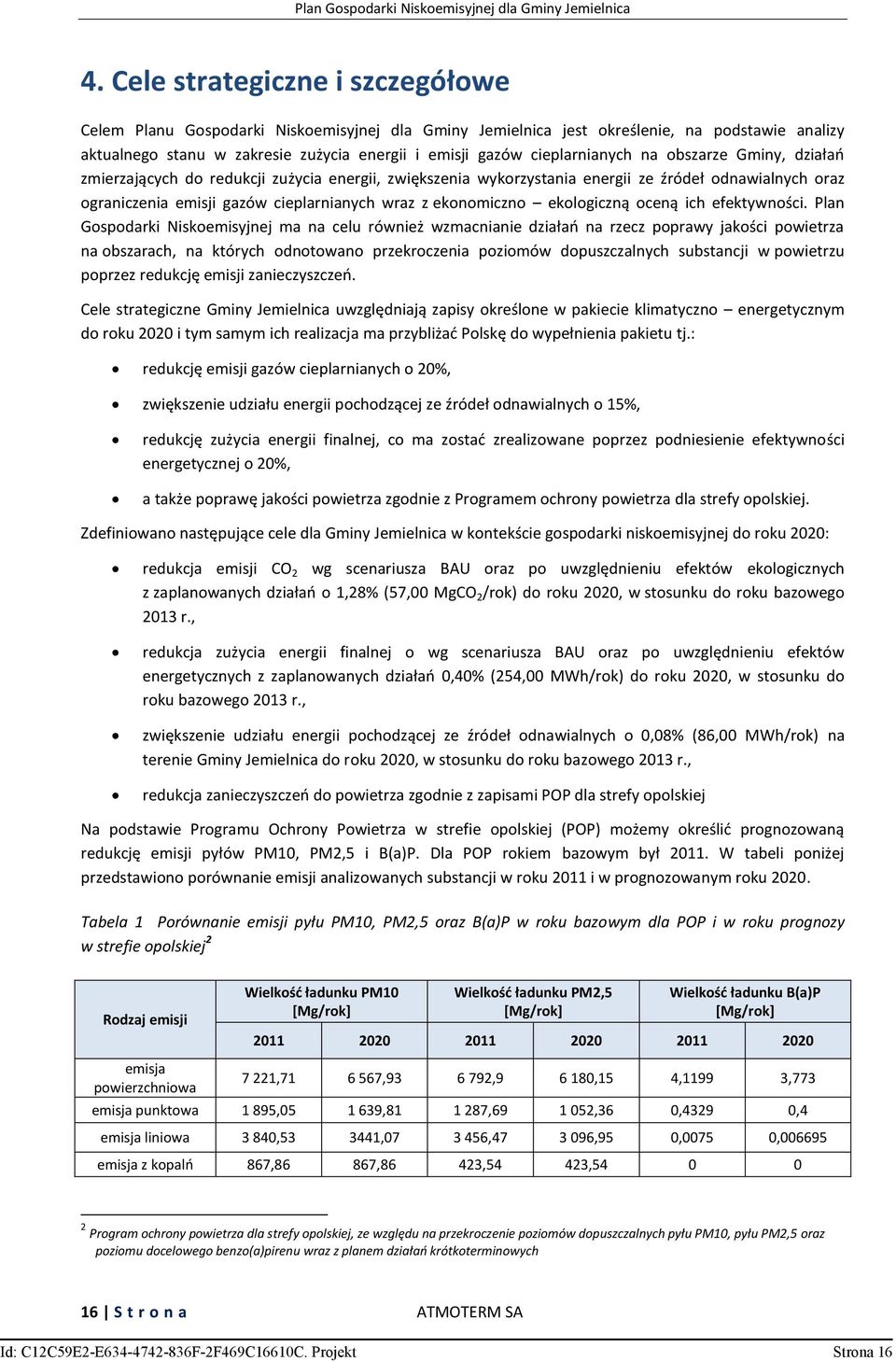 ekonomiczno ekologiczną oceną ich efektywności.