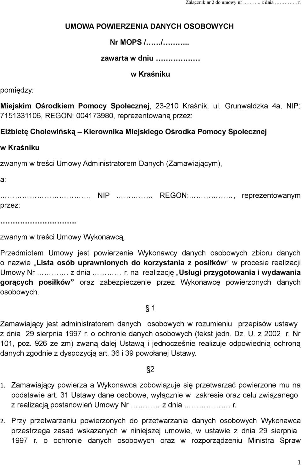 (Zamawiającym), a:, NIP REGON:, reprezentowanym przez:. zwanym w treści Umowy Wykonawcą.