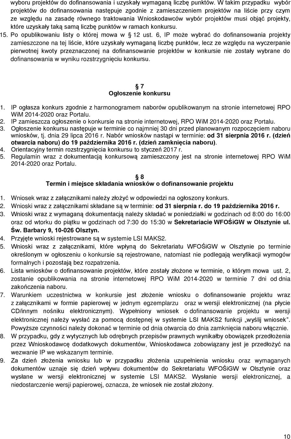 projekty, które uzyskały taką samą liczbę punktów w ramach konkursu. 15. Po opublikowaniu listy o której mowa w 12 ust.