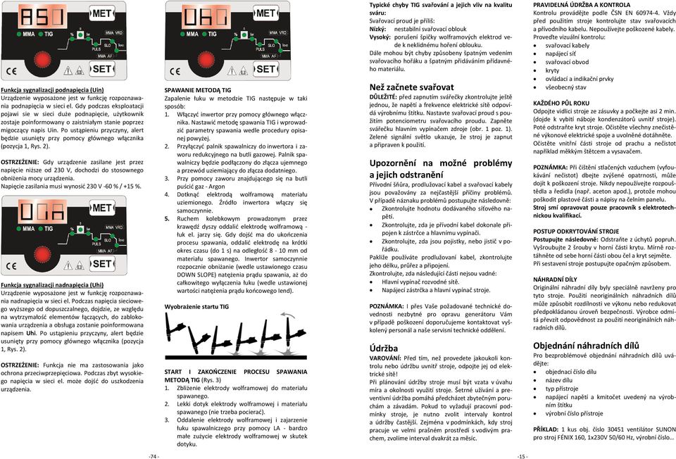 Po ustąpieniu przyczyny, alert będzie usunięty przy pomocy głównego włącznika (pozycja 1, Rys. 2).