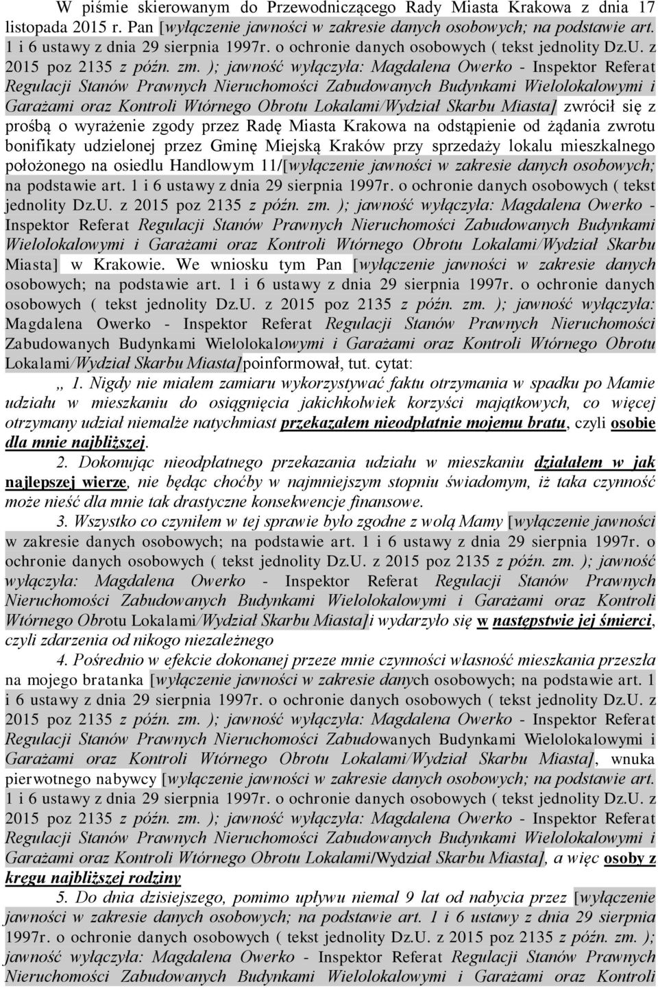 z Garażami oraz Kontroli Wtórnego Obrotu Lokalami/Wydział Skarbu Miasta] zwrócił się z prośbą o wyrażenie zgody przez Radę Miasta Krakowa na odstąpienie od żądania zwrotu bonifikaty udzielonej przez