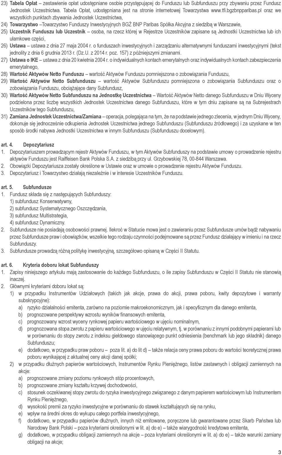 pl oraz we wszystkich punktach zbywania Jednostek Uczestnictwa, 24) Towarzystwo Towarzystwo Funduszy Inwestycyjnych BGŻ BNP Paribas Spółka Akcyjna z siedzibą w Warszawie, 25) Uczestnik Funduszu lub