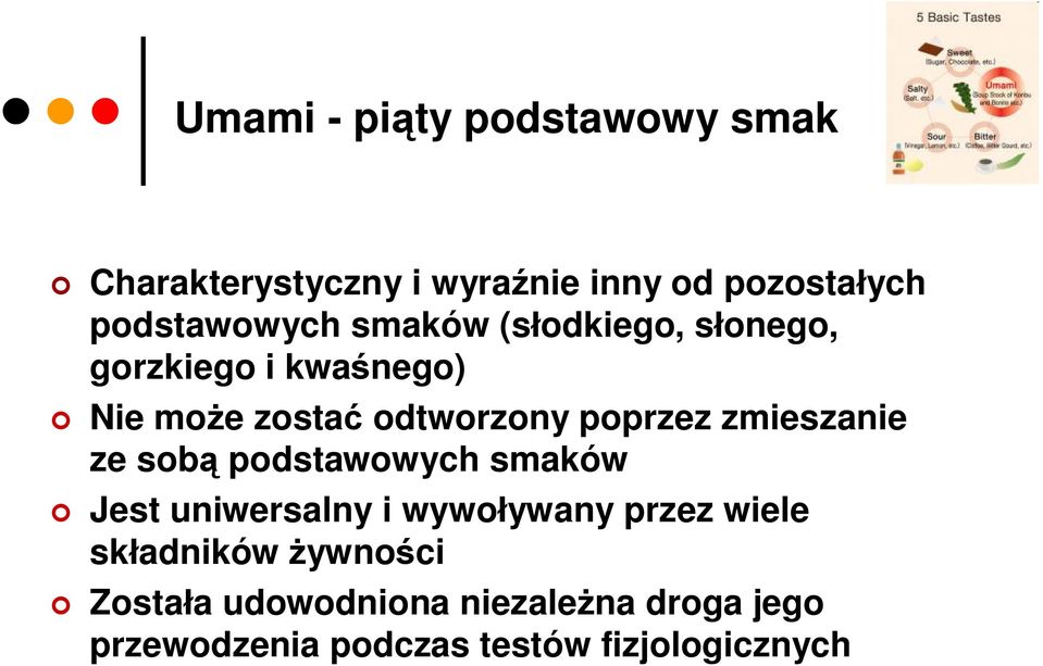 poprzez zmieszanie ze sobą podstawowych smaków Jest uniwersalny i wywoływany przez wiele