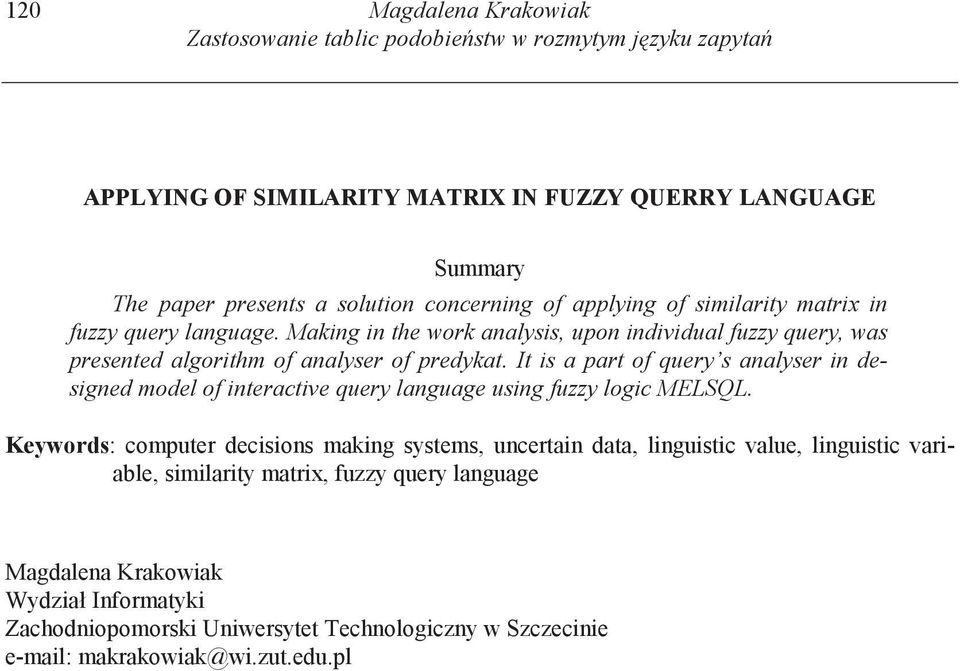 It is a part of query s analyser in designed model of interactive query language using fuzzy logic MELSQL.
