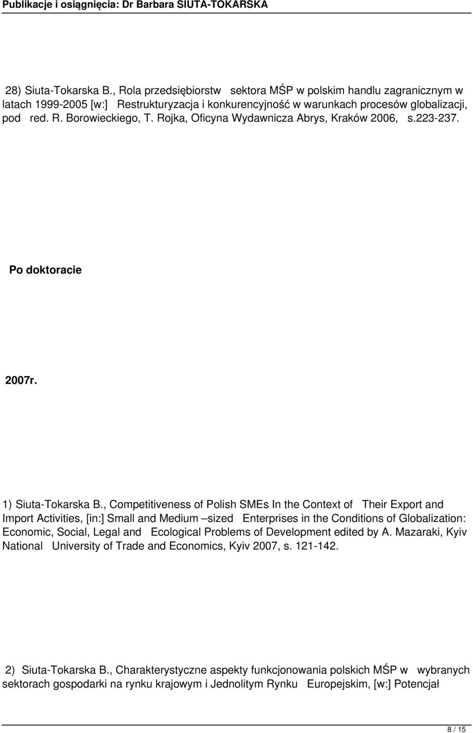 , Competitiveness of Polish SMEs In the Context of Their Export and Import Activities, [in:] Small and Medium sized Enterprises in the Conditions of Globalization: Economic, Social, Legal and