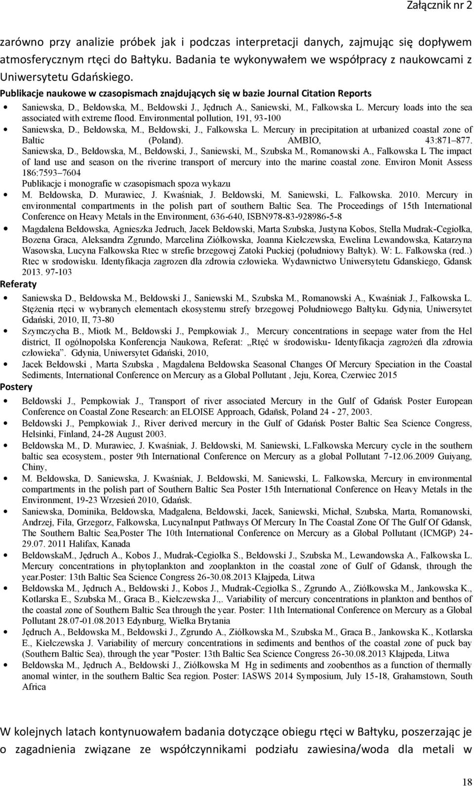 Mercury loads into the sea associated with extreme flood. Environmental pollution, 191, 93-100 Saniewska, D., Bełdowska, M., Bełdowski, J., Falkowska L.