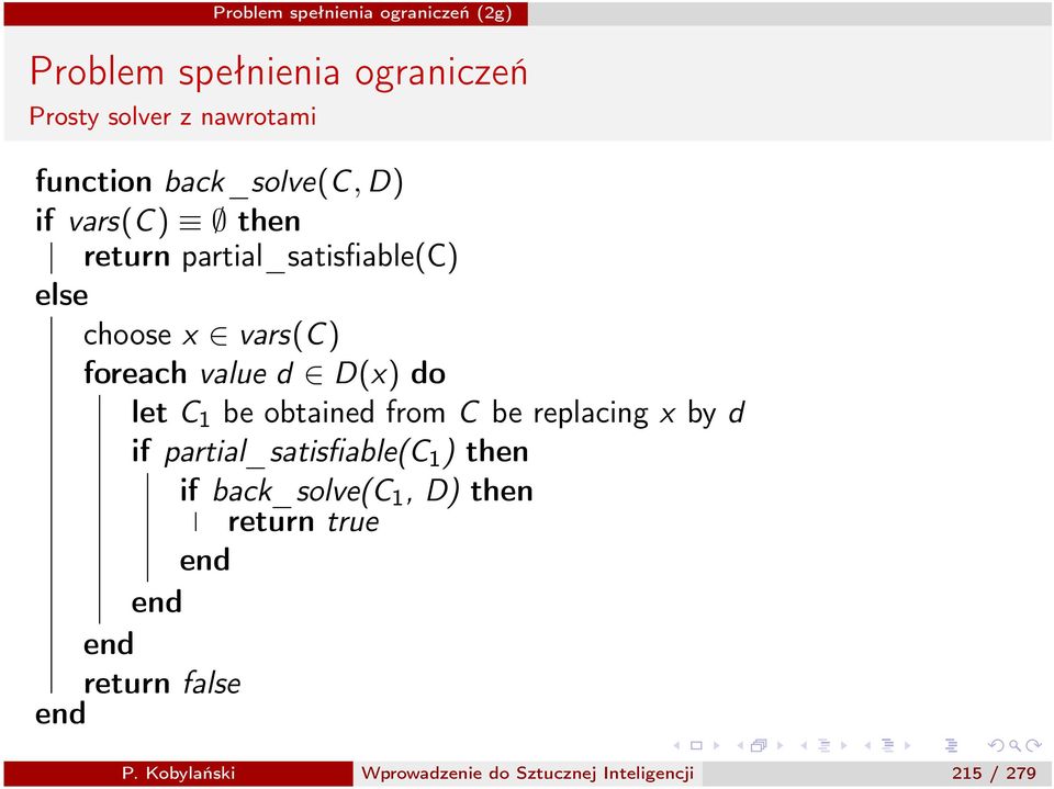 obtained from C be replacing x by d if partial_satisfiable(c 1 ) then if back_solve(c