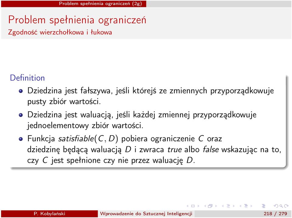 Dziedzina jest waluacją, jeśli każdej zmiennej przyporządkowuje jednoelementowy zbiór wartości.