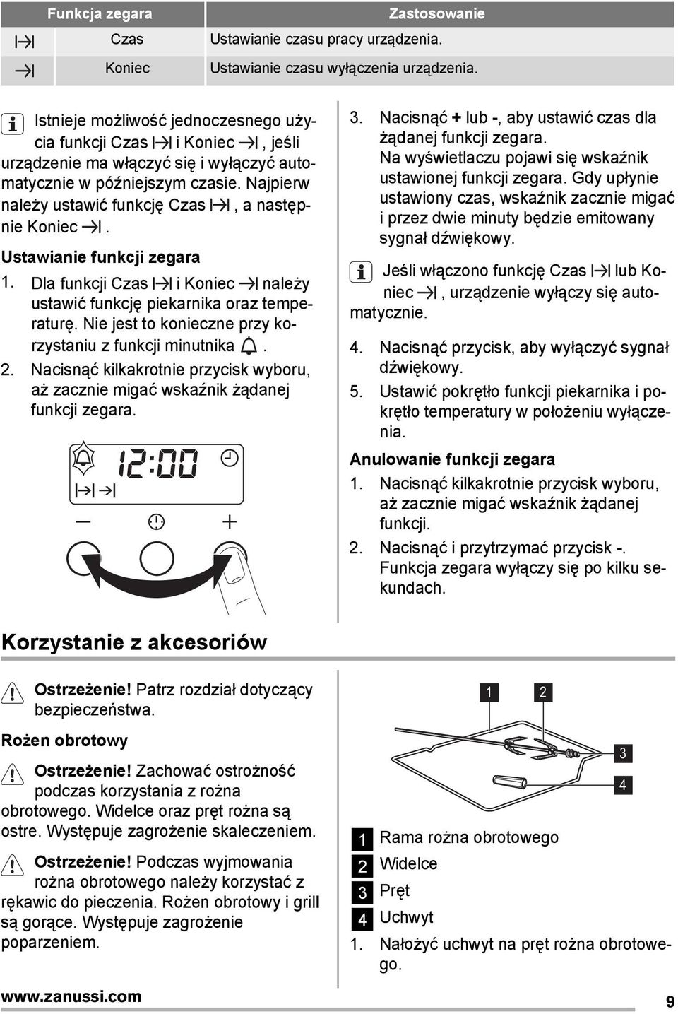 Ustawianie funkcji zegara 1. Dla funkcji Czas i Koniec należy ustawić funkcję piekarnika oraz temperaturę. Nie jest to konieczne przy korzystaniu z funkcji minutnika. 2.