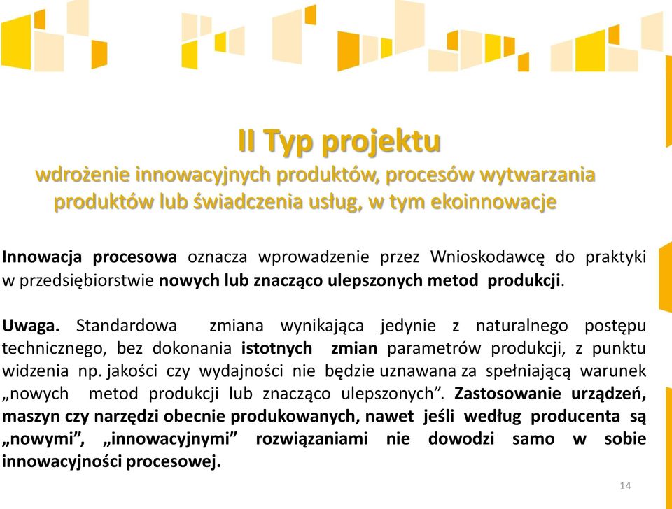 Standardowa zmiana wynikająca jedynie z naturalnego postępu technicznego, bez dokonania istotnych zmian parametrów produkcji, z punktu widzenia np.