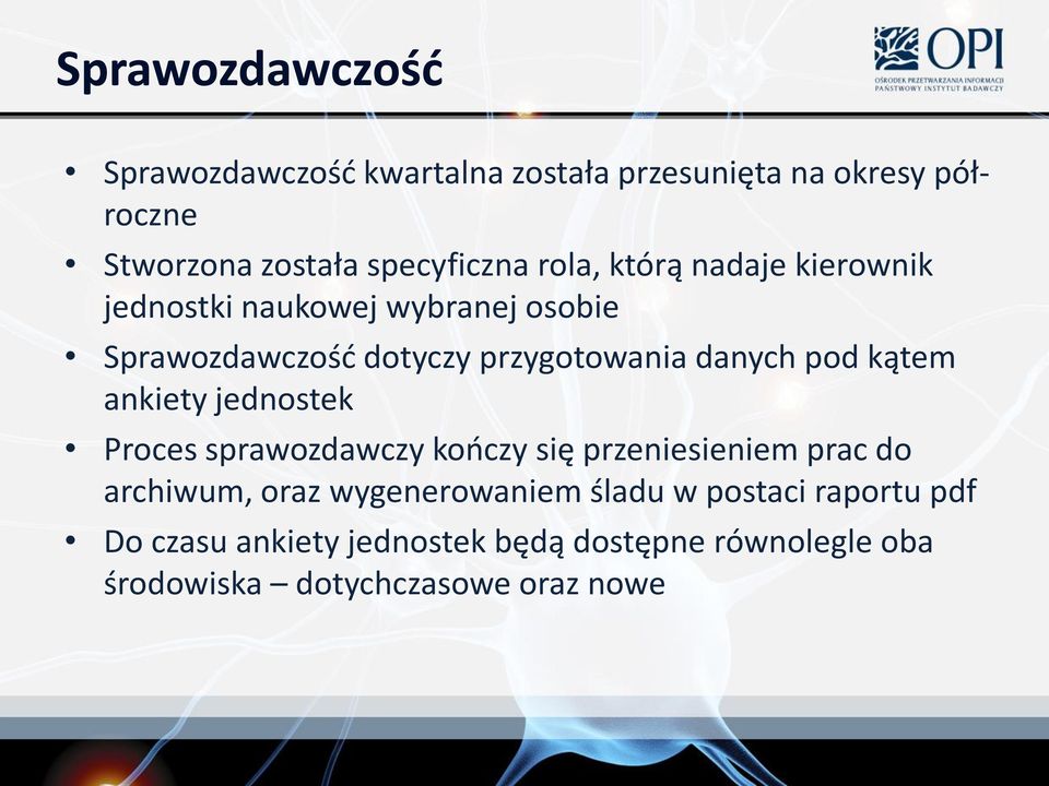 kątem ankiety jednostek Proces sprawozdawczy kooczy się przeniesieniem prac do archiwum, oraz wygenerowaniem