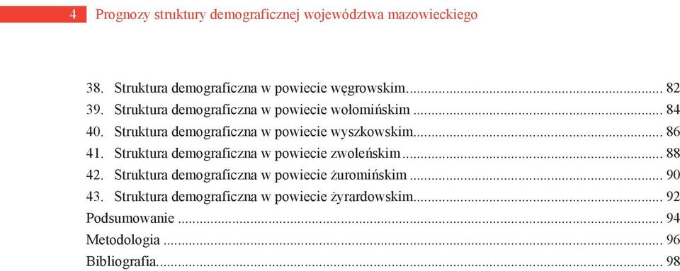 .. 86 41. Struktura demograficzna w powiecie zwoleńskim... 88 42. Struktura demograficzna w powiecie żuromińskim.
