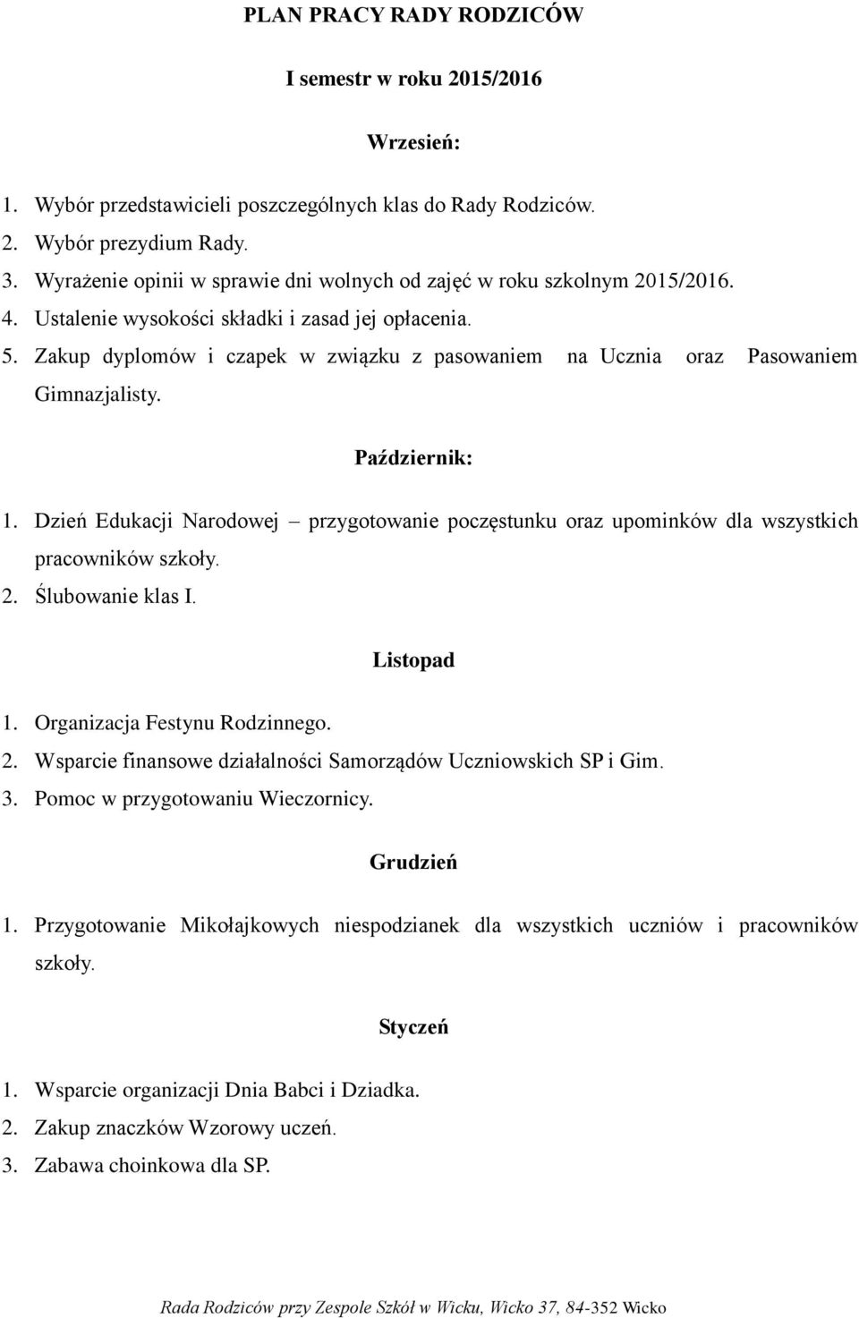 Zakup dyplomów i czapek w związku z pasowaniem na Ucznia oraz Pasowaniem Gimnazjalisty. Październik: 1.