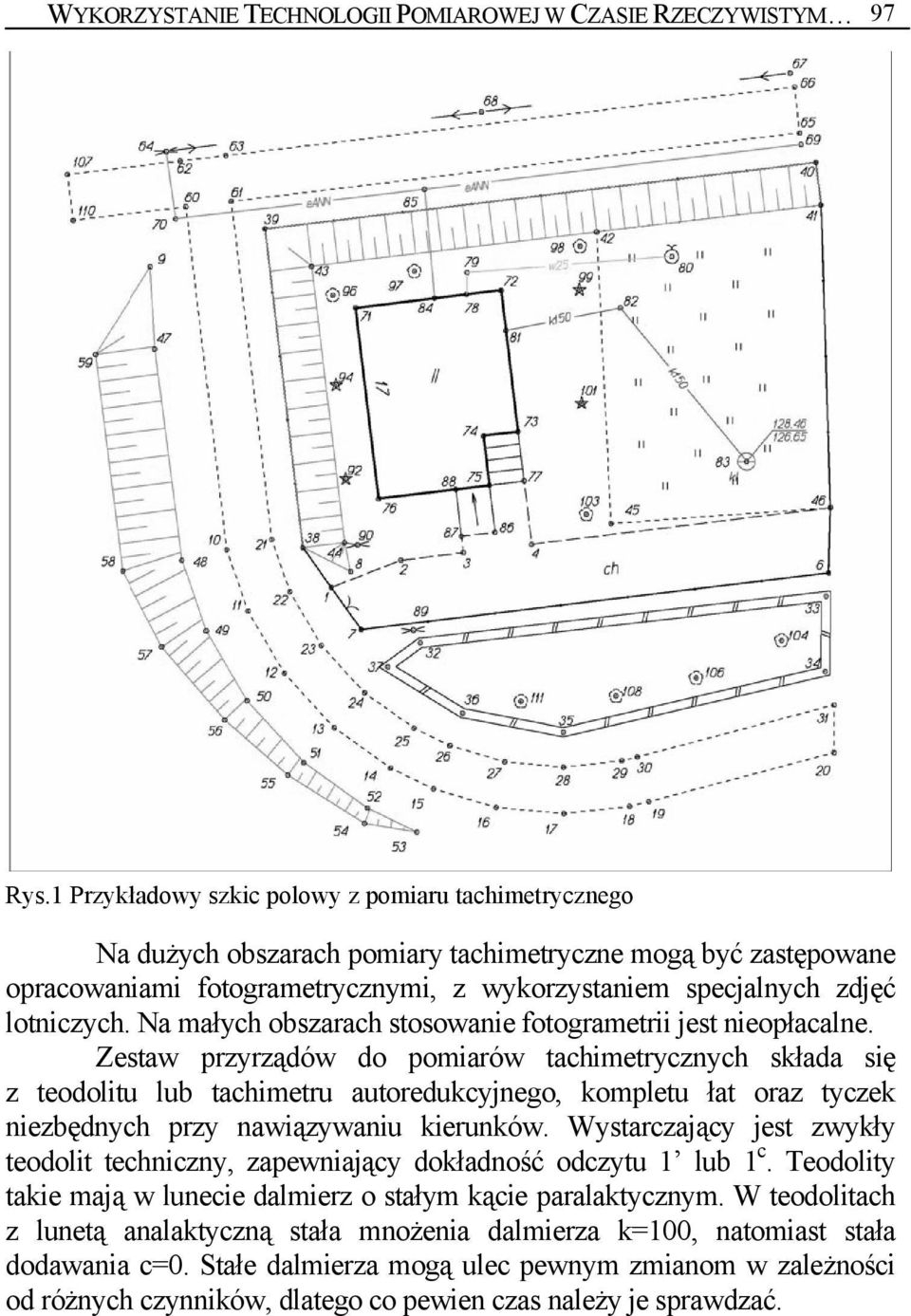 Na małych obszarach stosowanie fotogrametrii jest nieopłacalne.