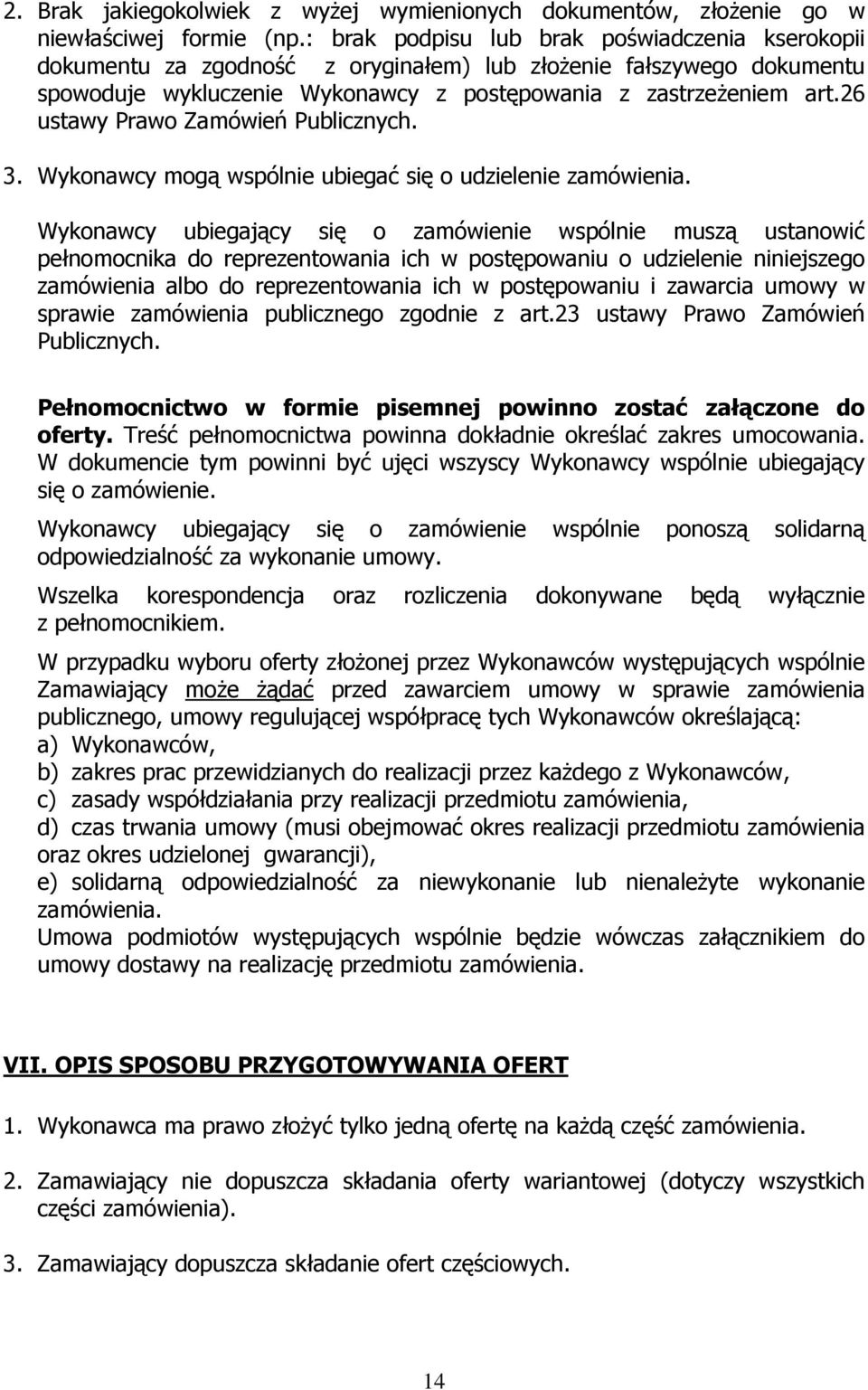 26 ustawy Prawo Zamówień Publicznych. 3. Wykonawcy mogą wspólnie ubiegać się o udzielenie zamówienia.