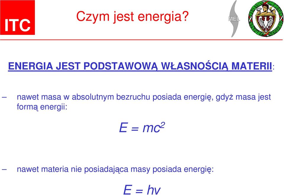 masa w absolutnym bezruchu posiada energię, gdyż