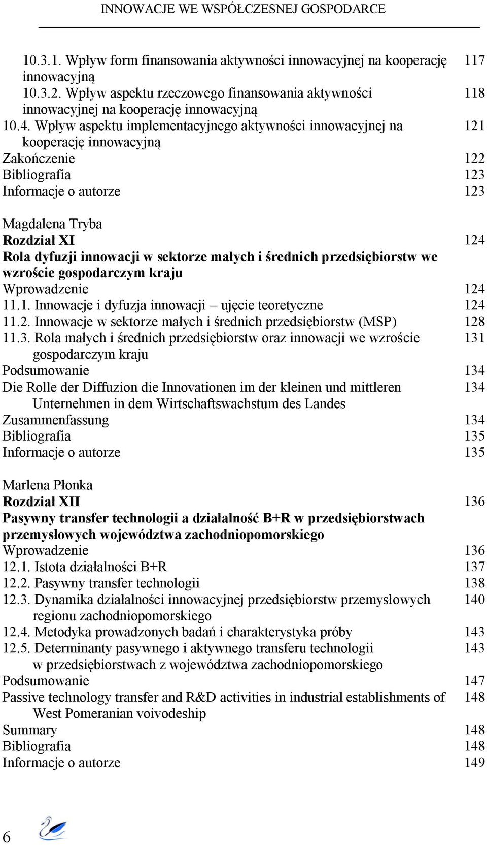 wzroście gospodarczym kraju 11.1. Innowacje i dyfuzja innowacji ujęcie teoretyczne 11.2. Innowacje w sektorze małych i średnich przedsiębiorstw (MSP) 11.3.