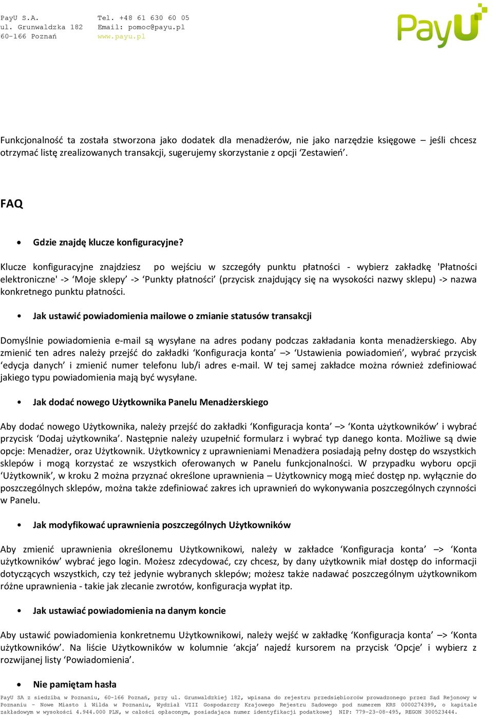 Klucze konfiguracyjne znajdziesz po wejściu w szczegóły punktu płatności - wybierz zakładkę 'Płatności elektroniczne' -> Moje sklepy -> Punkty płatności (przycisk znajdujący się na wysokości nazwy