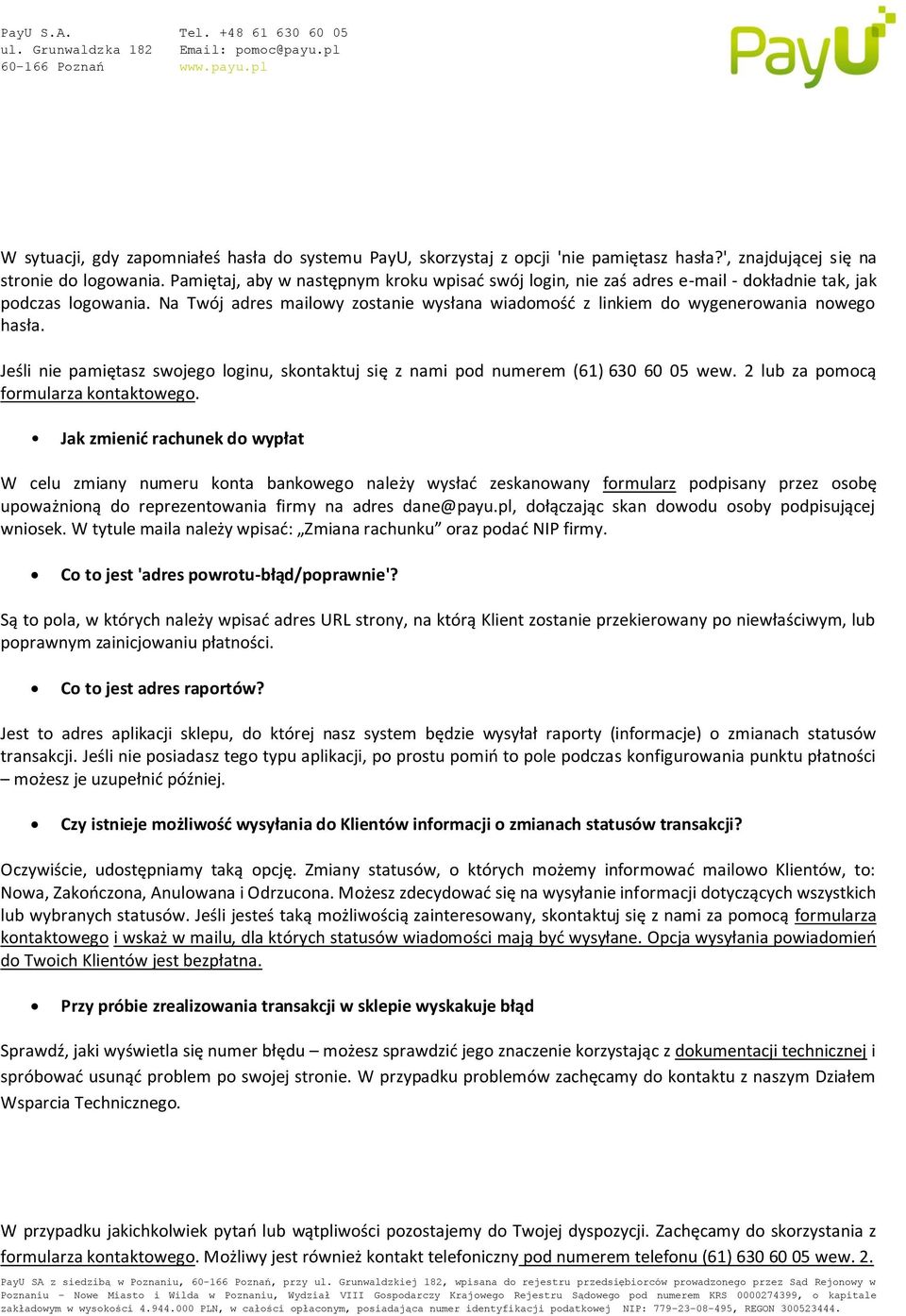 Na Twój adres mailowy zostanie wysłana wiadomość z linkiem do wygenerowania nowego hasła. Jeśli nie pamiętasz swojego loginu, skontaktuj się z nami pod numerem (61) 630 60 05 wew.