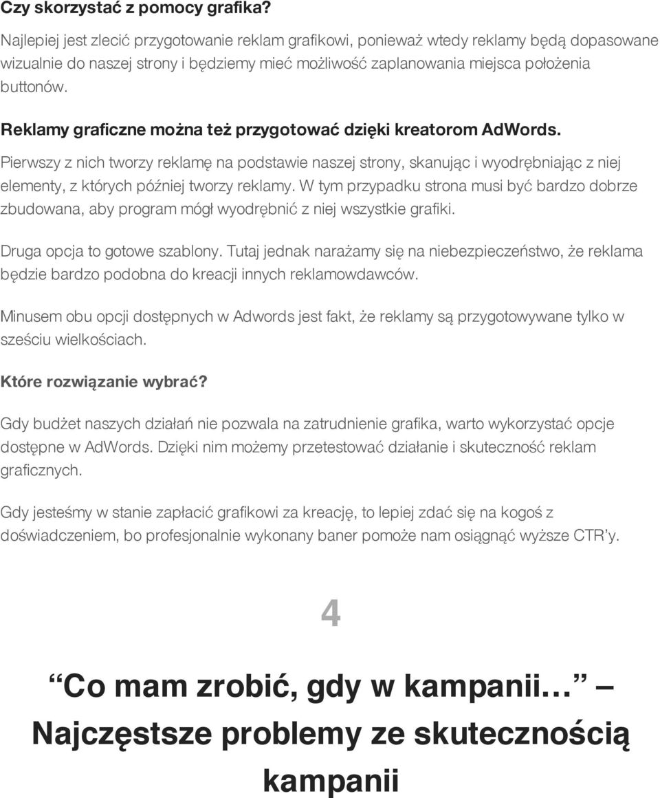 Reklamygraficzne możnateż przygotowaćdzięki kreatoromadwords. Pierwszy z nich tworzy reklamę na podstawie naszej strony, skanując i wyodrębniając z niej elementy, z których później tworzy reklamy.