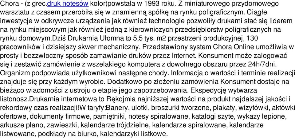 domowym.dziś Drukarnia Ułomna to 5,5 tys. m2 przestrzeni produkcyjnej, 130 pracowników i dzisiejszy skwer mechaniczny.