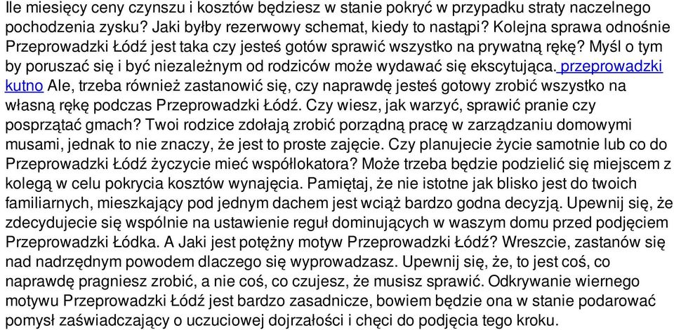 przeprowadzki kutno Ale, trzeba również zastanowić się, czy naprawdę jesteś gotowy zrobić wszystko na własną rękę podczas Przeprowadzki Łódź.