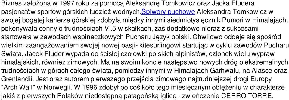 5 w skałkach, zaś dodatkowo nieraz z sukcesami startowała w zawodach wspinaczkowych Pucharu Język polski.