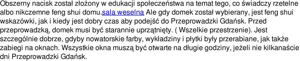 Przed przeprowadzką, domek musi być starannie uprzątnięty. ( Wszelkie przestrzenie).