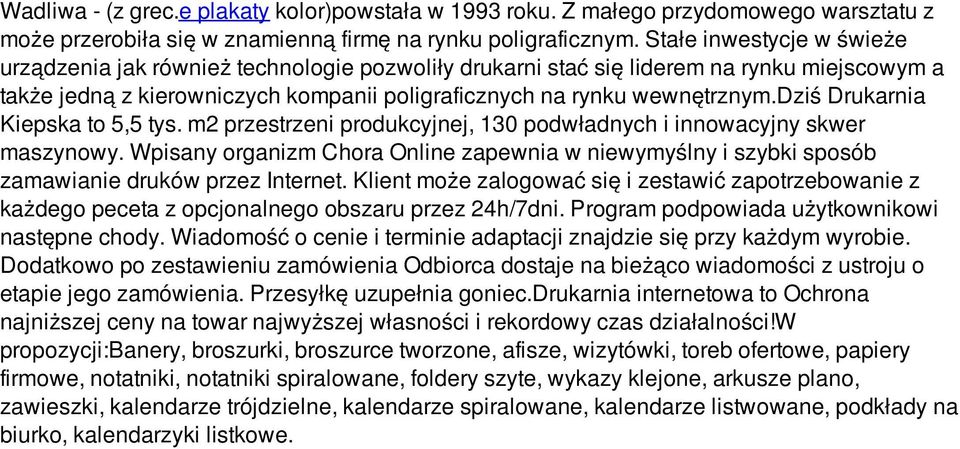 dziś Drukarnia Kiepska to 5,5 tys. m2 przestrzeni produkcyjnej, 130 podwładnych i innowacyjny skwer maszynowy.