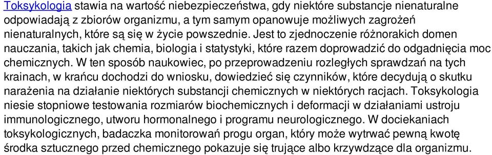 W ten sposób naukowiec, po przeprowadzeniu rozległych sprawdzań na tych krainach, w krańcu dochodzi do wniosku, dowiedzieć się czynników, które decydują o skutku narażenia na działanie niektórych