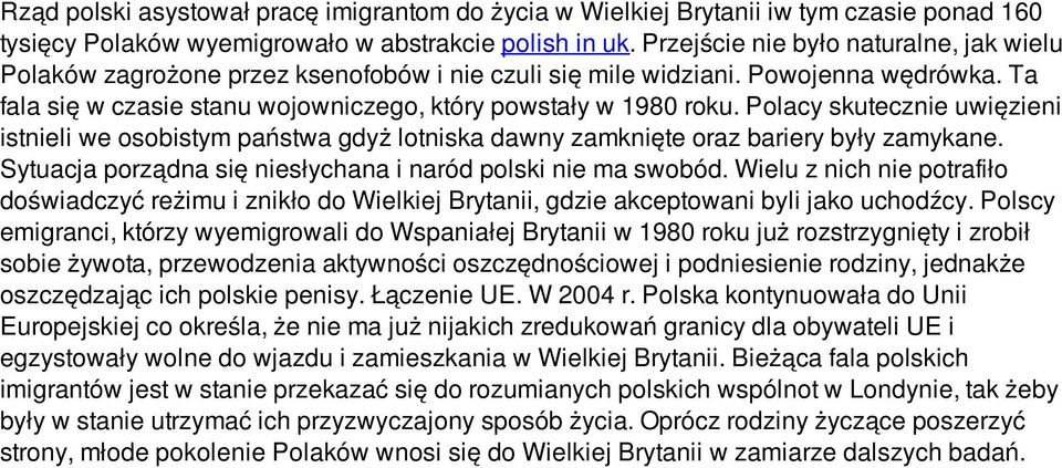 Polacy skutecznie uwięzieni istnieli we osobistym państwa gdyż lotniska dawny zamknięte oraz bariery były zamykane. Sytuacja porządna się niesłychana i naród polski nie ma swobód.