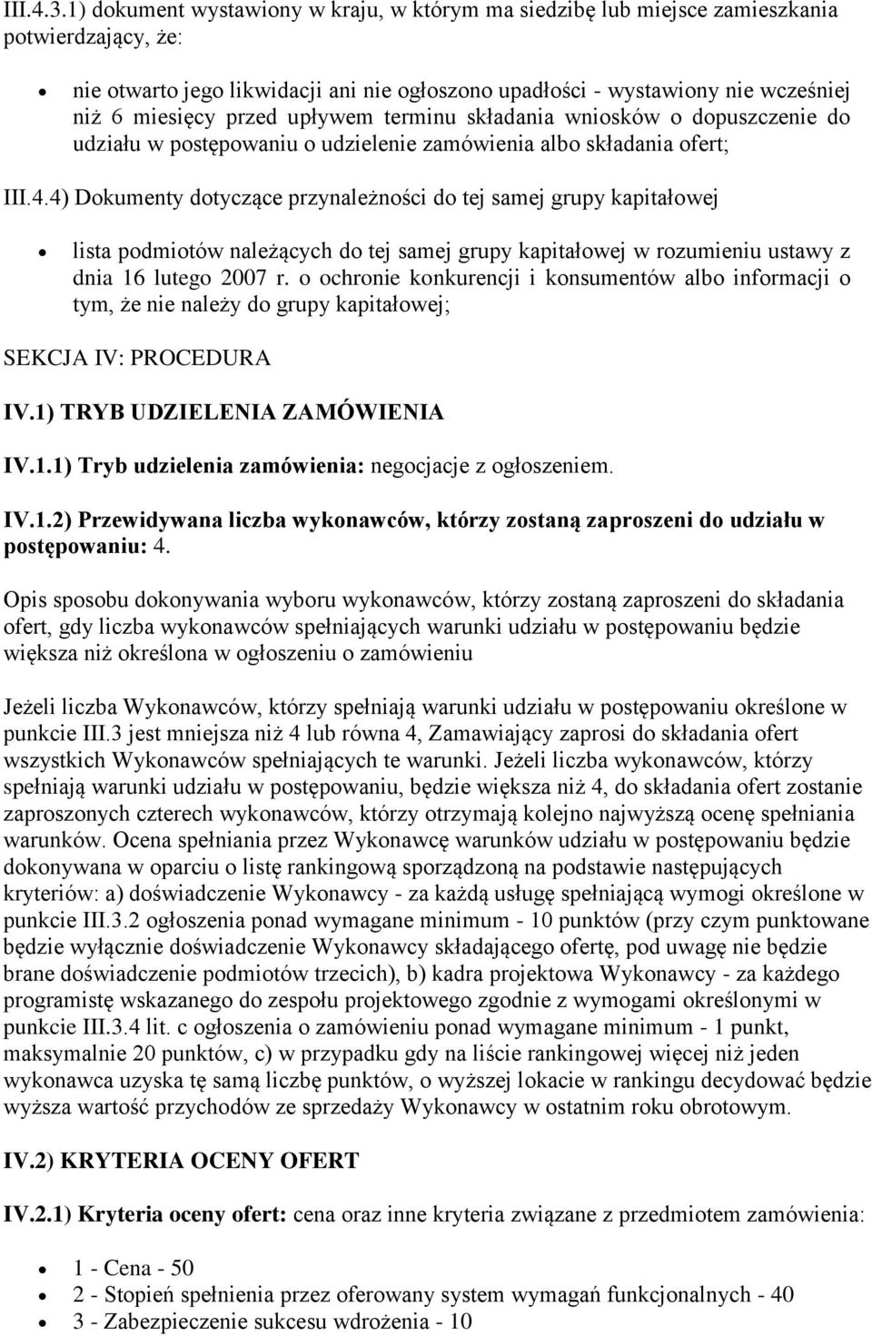 przed upływem terminu składania wniosków o dopuszczenie do udziału w postępowaniu o udzielenie zamówienia albo składania ofert; III.4.