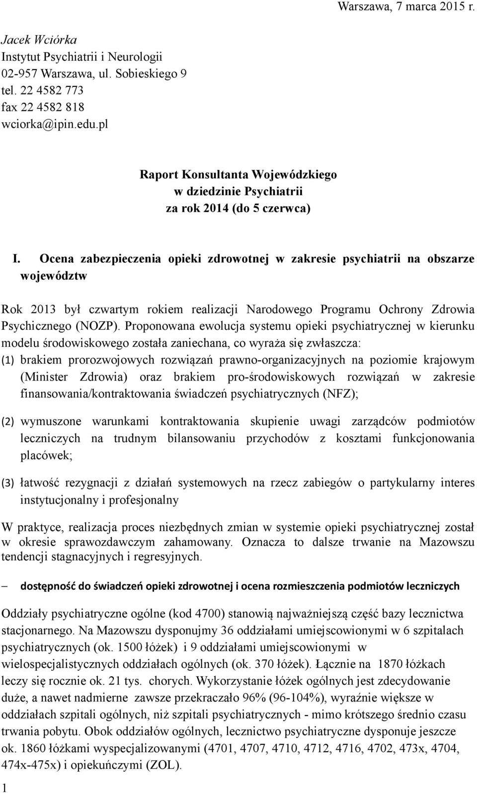 Ocena zabezpieczenia opieki zdrowotnej w zakresie psychiatrii na obszarze województw Rok 2013 był czwartym rokiem realizacji Narodowego Programu Ochrony Zdrowia Psychicznego (NOZP).