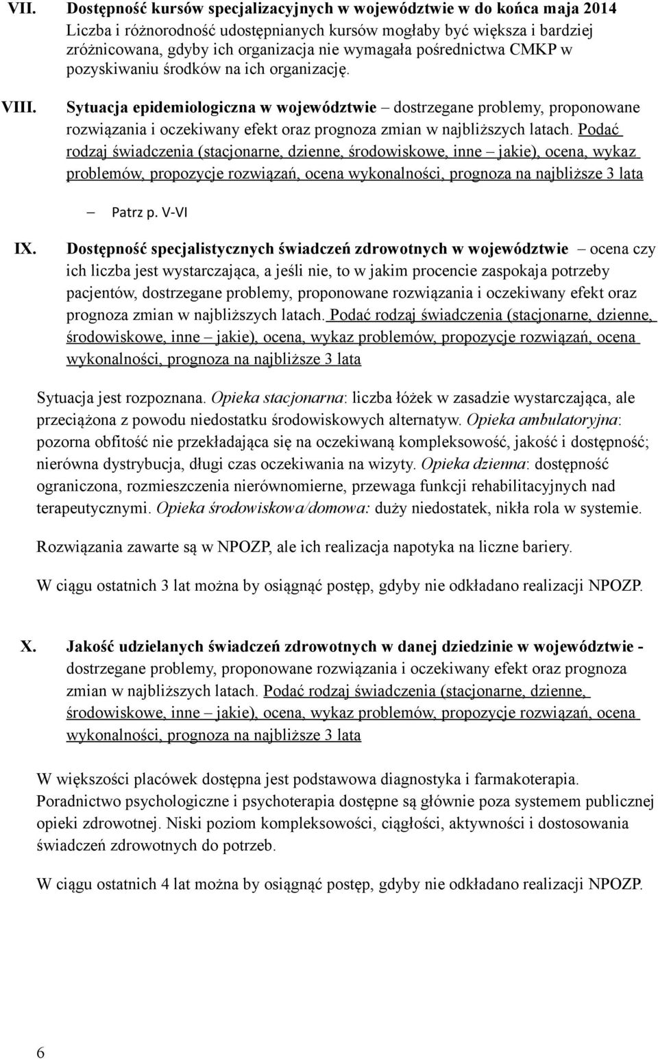 Sytuacja epidemiologiczna w województwie dostrzegane problemy, proponowane rozwiązania i oczekiwany efekt oraz prognoza zmian w najbliższych latach.