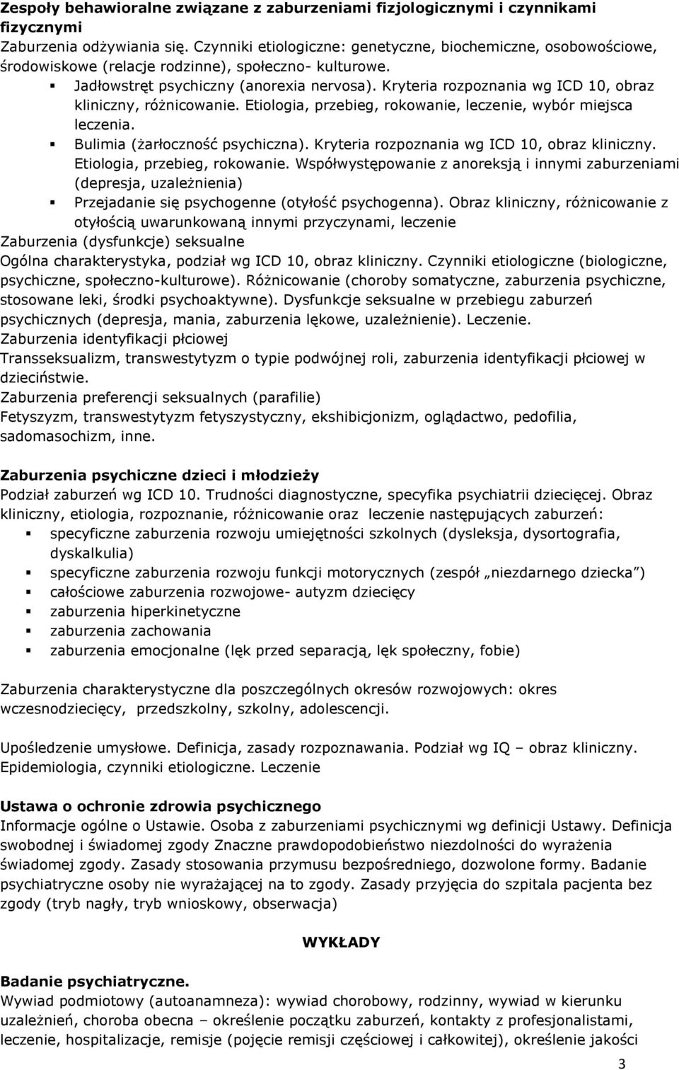 Kryteria rozpoznania wg ICD 10, obraz kliniczny, różnicowanie. Etiologia, przebieg, rokowanie, leczenie, wybór miejsca leczenia. Bulimia (żarłoczność psychiczna).