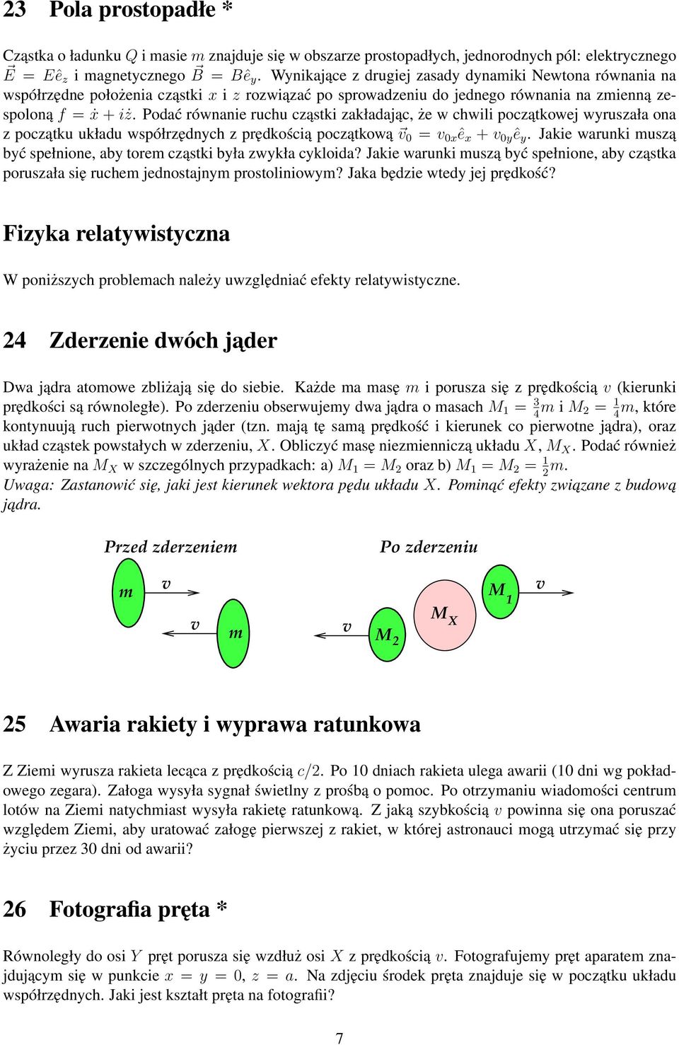 Podać równanie ruchu cząstki zakładając, że w chwili początkowej wyruszała ona z początku układu współrzędnych z prędkością początkową 0 = 0x ê x + 0y ê y.