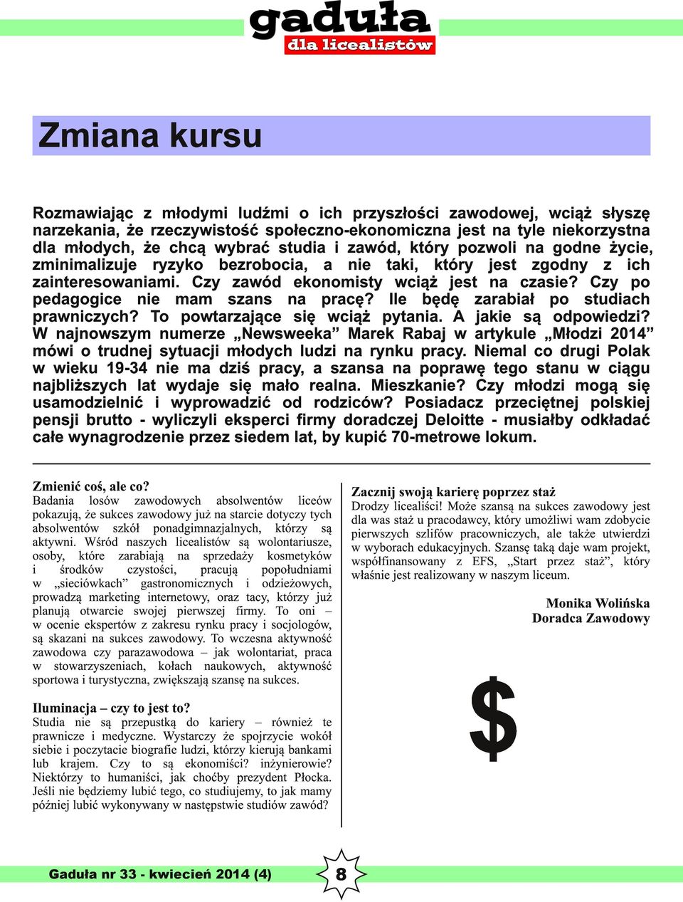 Czy po pedagogice nie mam szans na pracę? Ile będę zarabiał po studiach prawniczych? To powtarzające się wciąż pytania. A jakie są odpowiedzi?