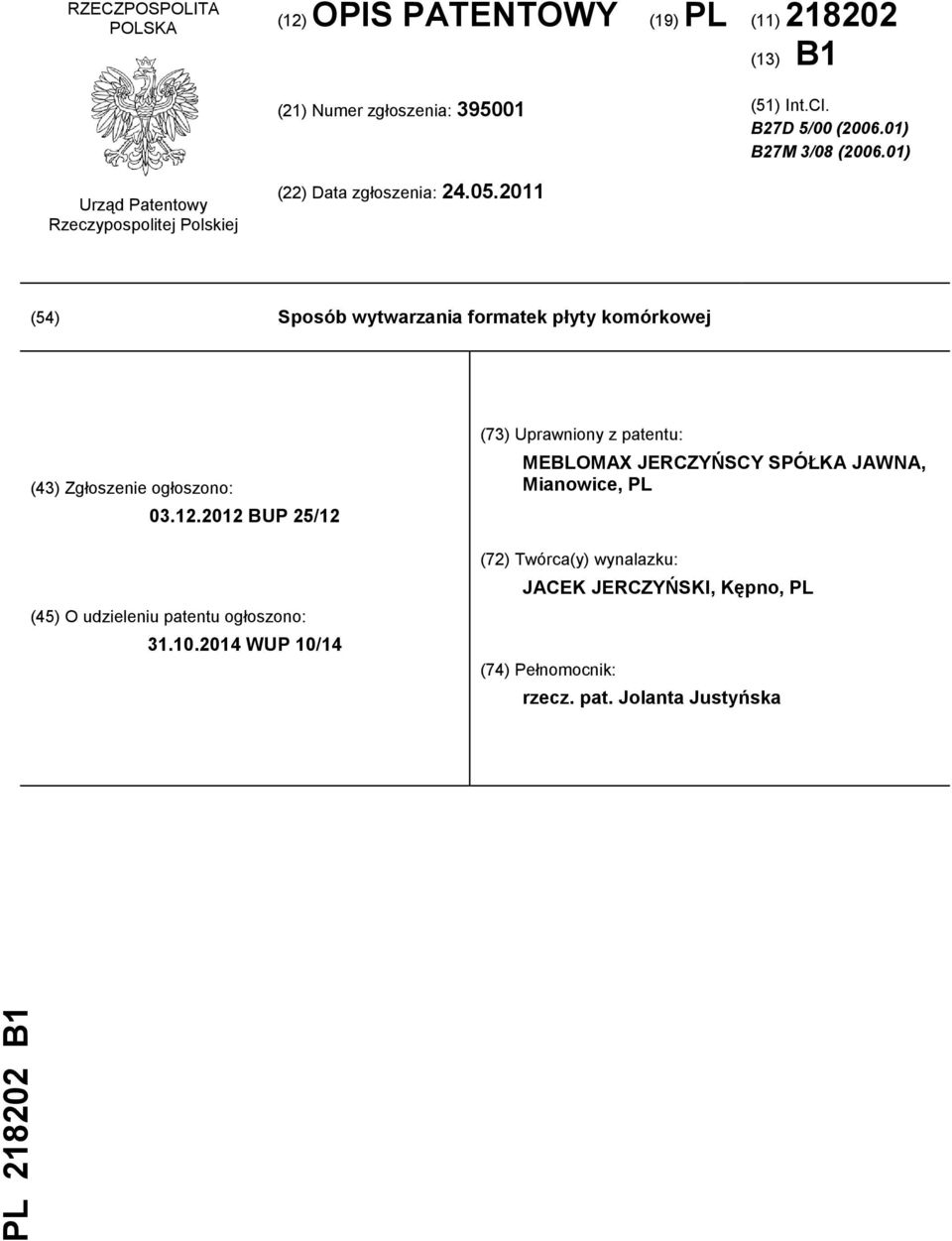 2011 (54) Sposób wytwarzania formatek płyty komórkowej (43) Zgłoszenie ogłoszono: 03.12.2012 BUP 25/12 (45) O udzieleniu patentu ogłoszono: 31.