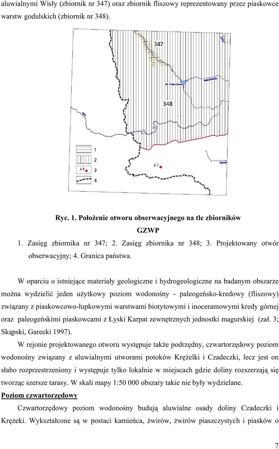 W oparciu o istniej ce materia y geologiczne i hydrogeologiczne na badanym obszarze mo na wydzieli jeden u ytkowy poziom wodono ny - paleoge sko-kredowy (fliszowy) zwi zany z piaskowcowo- upkowymi