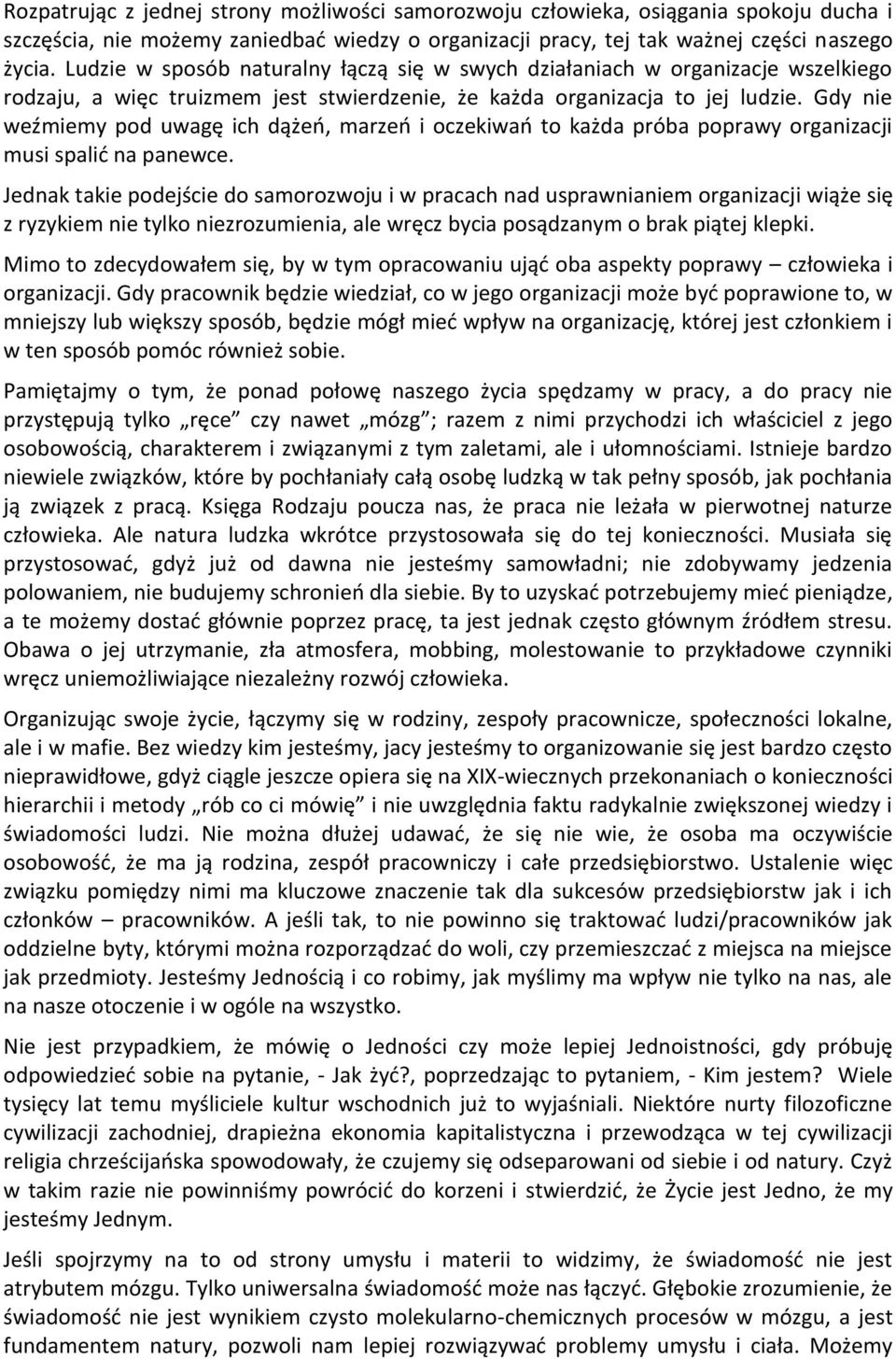 Gdy nie weźmiemy pod uwagę ich dążeń, marzeń i oczekiwań to każda próba poprawy organizacji musi spalić na panewce.