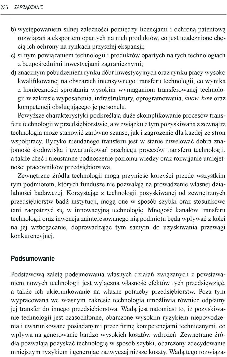 rynku pracy wysoko kwalifikowanej na obszarach intensywnego transferu technologii, co wynika z konieczności sprostania wysokim wymaganiom transferowanej technologii w zakresie wyposażenia,