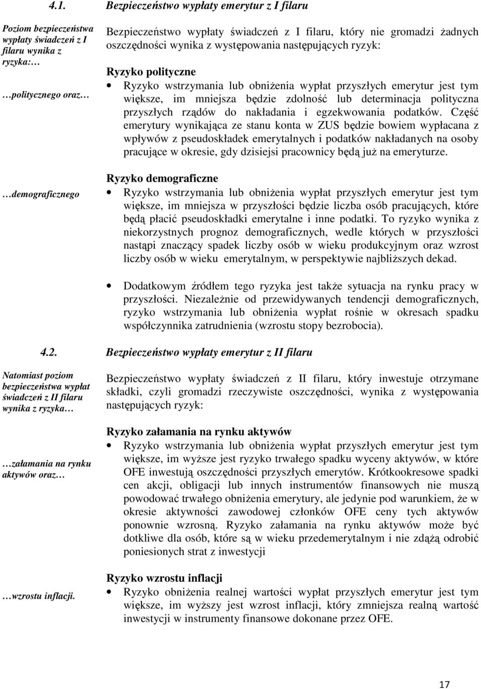 zdolność lub determinacja polityczna przyszłych rządów do nakładania i egzekwowania podatków.