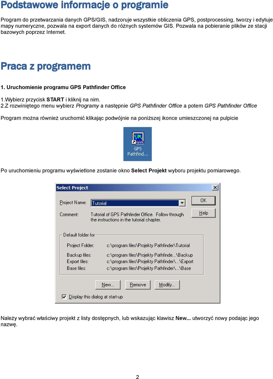 Z rozwiniętego menu wybierz Programy a następnie GPS Pathfinder Office a potem GPS Pathfinder Office Program można również uruchomić klikając podwójnie na poniższej ikonce umieszczonej na pulpicie