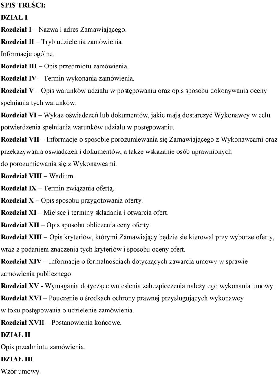 Rozdział VI Wykaz oświadczeń lub dokumentów, jakie mają dostarczyć Wykonawcy w celu potwierdzenia spełniania warunków udziału w postępowaniu.