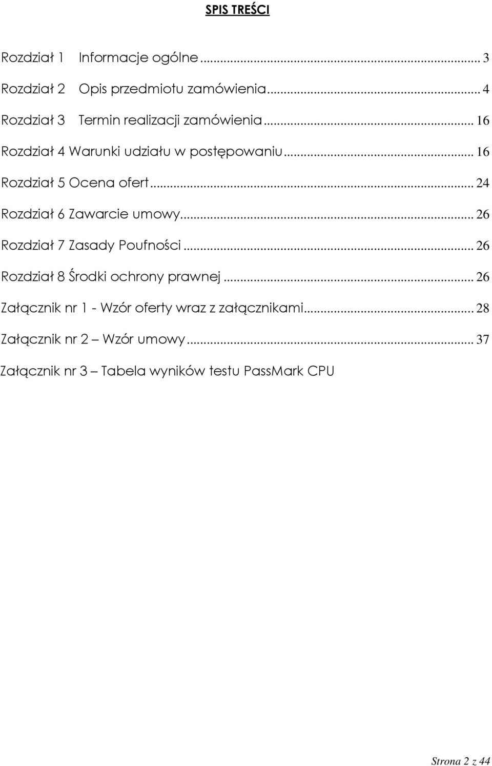 .. 16 Rozdział 5 Ocena ofert... 24 Rozdział 6 Zawarcie umowy... 26 Rozdział 7 Zasady Poufności.