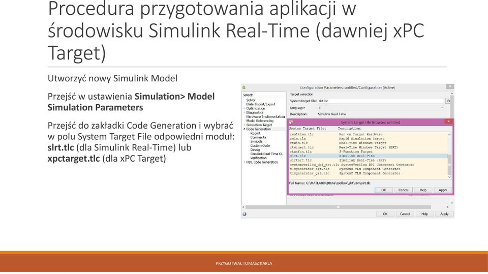 Simulation Parameters Przejść do zakładki Code Generation i wybrać w polu System