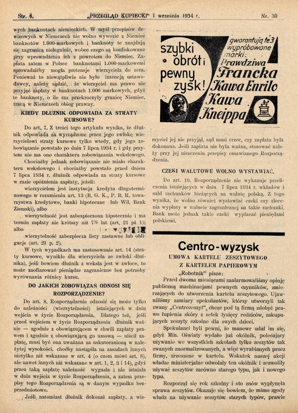 000-markowemi sprowadzićby mogła pretensje wierzyciela do zera. Ponieważ to niewątpliwie nie było intencją ustawodawcy, należy sądzić, że wierzyciel ma prawo nie przyjąć zapłaty w banknotach 1.