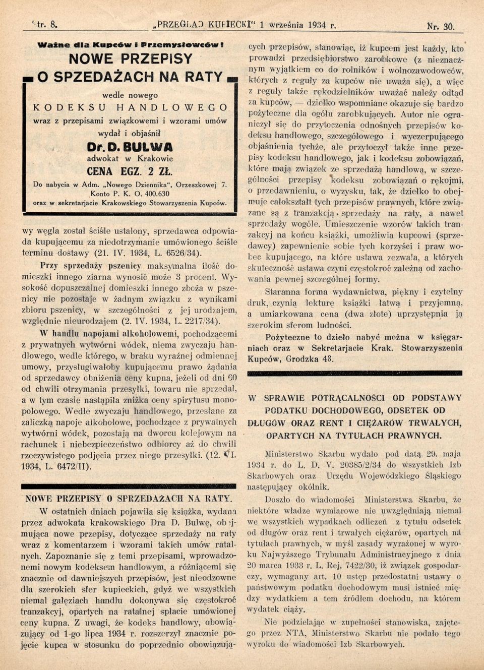 D o nabycia w A d m. N o w e g o D zien n ik a ", O rze s zk o w e j 7. K on to P. K. O. 400.63 0 oraz w sekretarjacie K rakow skiego Stow arzyszenia K upców.