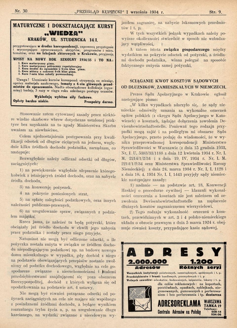 tem atów, oraz na lekcjach zbiorowych w Krakowie, przyjmują W PISY NA NOWY ROK SZKOLNY 1934/35 i TO N A : 1. Kurs m aturyczny gim n. 2. Kurs m aturyczny półroczny rep etytoryjny 3.